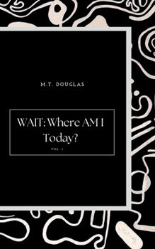 Paperback WAIT: Where Am I Today? Vol. 1 Book