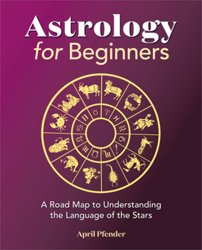 Paperback Astrology for Beginners: A Road Map to Understanding the Language of the Stars Book
