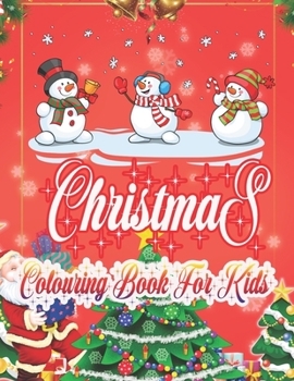 Christmas Colouring Book for Kids: Large Print Christmas Colouring Book for Kids, Toddler And Children 50 Christmas Pages to Color Including Santa, Christmas Trees, Reindeer, Snowman & More!