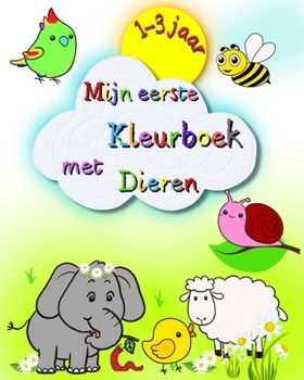 Paperback Mijn eerste Kleurboek met Dieren: Grote en eenvoudige afbeeldingen, kat, leeuw, aap en meer, kinderen 1-3 jaar [Dutch] Book