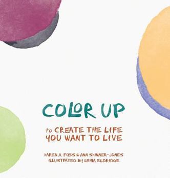 Hardcover Color Up: to Create the Life You Want to Live Book