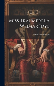 Hardcover Miss Traumerei A Weimar Idyl Book