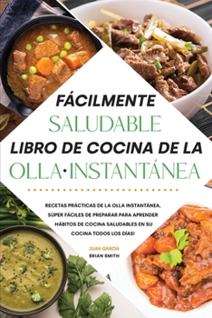 Paperback F?cilmente saludable Libro de cocina de la olla instant?nea: Recetas pr?cticas de la olla instant?nea, s?per f?ciles de preparar para Aprender h?bitos [Spanish] Book