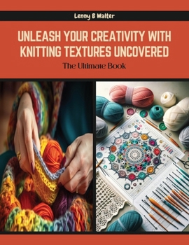 Paperback Unleash Your Creativity with Knitting Textures Uncovered: The Ultimate Book