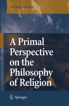 Hardcover A Primal Perspective on the Philosophy of Religion Book