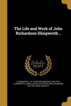 Paperback The Life and Work of John Richardson Illingworth .. Book
