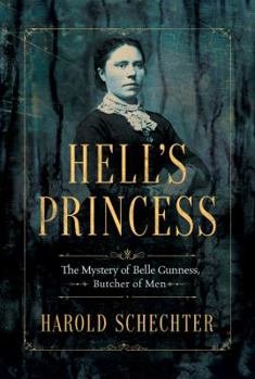 Hardcover Hell's Princess: The Mystery of Belle Gunness, Butcher of Men Book