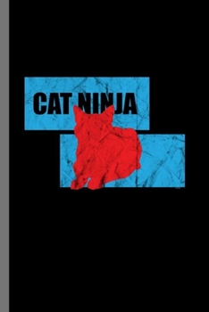 Paperback Cat ninja: For Cats Animal Lovers Cute Animal Composition Book Smiley Sayings Funny Vet Tech Veterinarian Animal Rescue Sarcastic Book