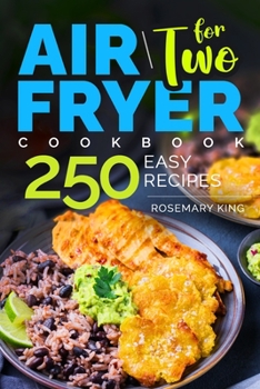 Paperback Air Fryer Cookbook for Two: 250 Easy Recipes.: Simple and Tasty Air Fryer Cooking for Beginners and Pros Book