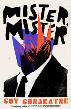 Hardcover Mister, Mister: The eagerly awaited new novel from the prizewinning author of In Our Mad and Furious City Book