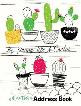 Paperback Cactus Address Book: Be Strong Like A Cactus: Large Print Size 8.5 x 11 Inches, Alphabetical with Tabs to Organize Record Emergency Contact [Large Print] Book