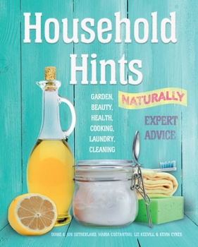 Paperback Household Hints, Naturally (Us Edition): Garden, Beauty, Health, Cooking, Laundry, Cleaning Book