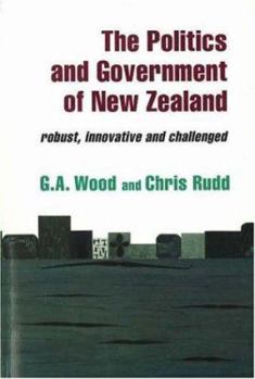 Paperback The Politics and Government of New Zealand: Robust, Innovative and Challenged Book