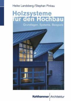 Paperback Holzsysteme Für Den Hochbau: Grundlagen, Systeme, Beispiele [German] Book