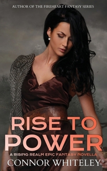 Rise To Power: A Rising Realm Epic Fantasy Novella (The Rising Realm Epic Fantasy)