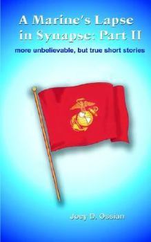 Paperback A Marine's Lapse in Synapse: Part II: more unbelievable, but true short stories Book