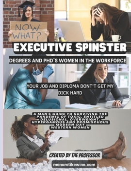 Paperback Executive Spinster: Degrees and PhD's Women in the Workforce Book