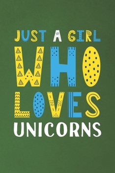 Paperback Just A Girl Who Loves Unicorns: Funny Unicorns Lovers Girl Women Gifts Dot Grid Journal Notebook 6x9 120 Pages Book