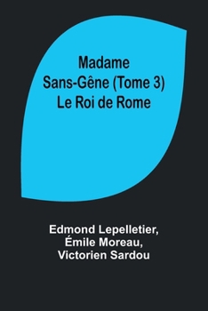 Paperback Madame Sans-Gêne (Tome 3); Le Roi de Rome [French] Book