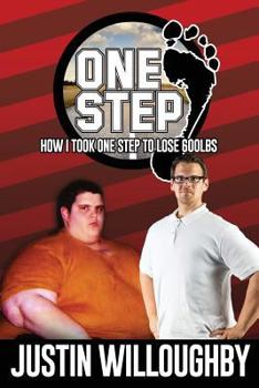 One Step: How I Took One Step to Lose 600lbs.