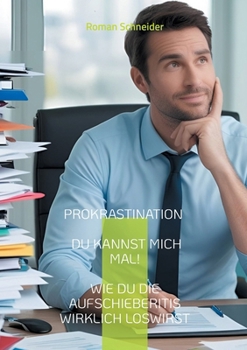 Paperback Prokrastination - Du kannst mich mal!: Wie Du die Aufschieberitis wirklich loswirst [German] Book