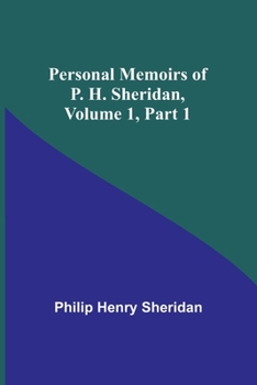 Paperback Personal Memoirs of P. H. Sheridan, Volume 1, Part 1 Book
