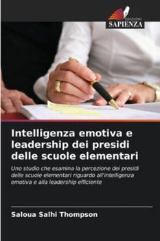 Paperback Intelligenza emotiva e leadership dei presidi delle scuole elementari [Italian] Book