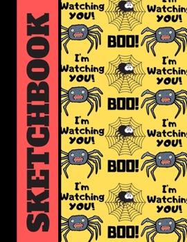 Paperback SKETCHBOOK (Boo! I'm Watching You): Spider Quote Print Pattern Gift - Spider Sketchbook for Kids and Young Teens Book