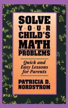 Paperback Solve Your Child's Math Problems: Quick and Easy Lessons for Parents Book