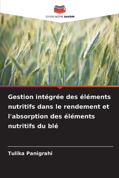 Paperback Gestion intégrée des éléments nutritifs dans le rendement et l'absorption des éléments nutritifs du blé [French] Book