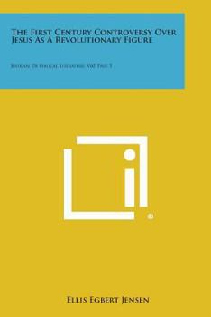 Paperback The First Century Controversy Over Jesus as a Revolutionary Figure: Journal of Biblical Literature, V60, Part 3 Book