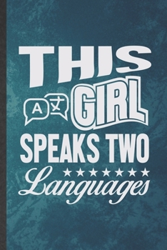 This Girl Speaks Two Languages: Funny Blank Lined Linguistics Notebook/ Journal, Graduation Appreciation Gratitude Thank You Souvenir Gag Gift, Stylish Graphic 110 Pages