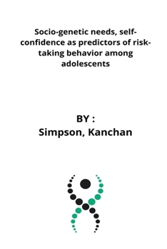 Paperback Socio-genetic needs, self-confidence as predictors of risk-taking behavior among adolescents Book