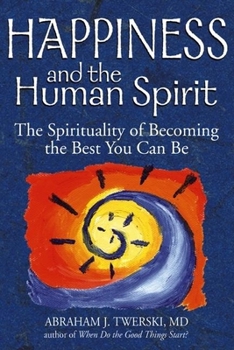 Hardcover Happiness and the Human Spirit: The Spirituality of Becoming the Best You Can Be Book