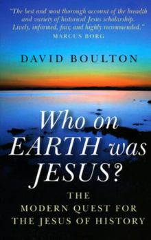 Paperback Who on Earth Was Jesus?: The Modern Quest for the Jesus of History Book