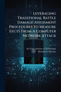 Paperback Leveraging Traditional Battle Damage Assessment Procedures to Measure Eects From A Computer Network Attack Book