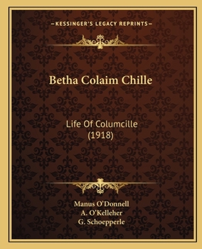 Paperback Betha Colaim Chille: Life Of Columcille (1918) Book