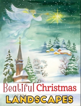 Paperback Beautiful Christmas landscapes: An Adult Grayscale Coloring Book Featuring 35+ Beautiful & Relaxing Christmas, Winter and Holiday Landscapes Scenes fo Book