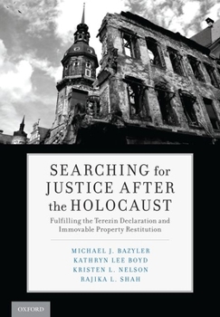 Hardcover Searching for Justice After the Holocaust: Fulfilling the Terezin Declaration and Immovable Property Restitution Book