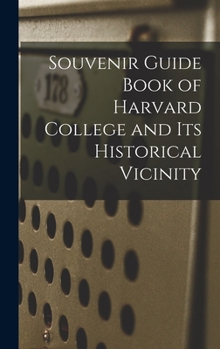 Hardcover Souvenir Guide Book of Harvard College and Its Historical Vicinity Book