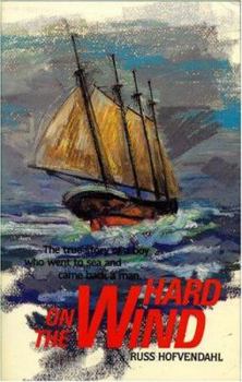 Paperback Hard on the Wind: The True Story of a Boy Who Went to Sea and Came Back a Man Book