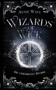 Paperback Wizards of Wick: Die verlorenen Bücher: Anthologie rund um die beliebtesten Hexer der Wick-Saga [German] Book