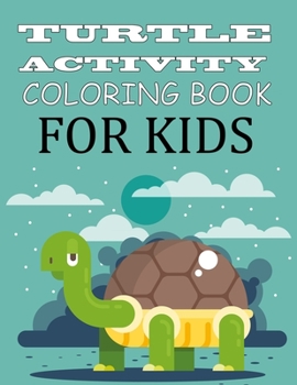 Paperback Turtle Activity Coloring Book For Kids: Turtle Coloring Book For Girls Book