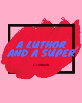 Paperback A Luthor and A Super: Notebook Book