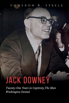 Paperback Jack Downey: Twenty-One Years in Captivity, The Man Washington Denied Book