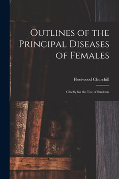 Paperback Outlines of the Principal Diseases of Females: Chiefly for the Use of Students Book