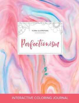 Paperback Adult Coloring Journal: Perfectionism (Floral Illustrations, Bubblegum) Book