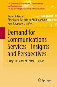 Demand for Communications Services - Insights and Perspectives: Essays in Honor of Lester D. Taylor