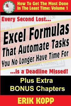Paperback Excel Formulas That Automate Tasks You No Longer Have Time For: How To Get The Most Done In The Least Time Book 1 Book