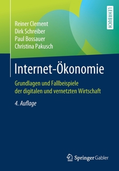 Paperback Internet-Ökonomie: Grundlagen Und Fallbeispiele Der Digitalen Und Vernetzten Wirtschaft [German] Book